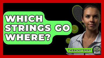 Which Strings Go Where? - The Racket Xpert