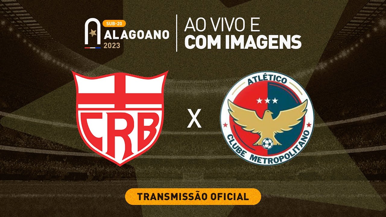 CRB x Atlético Metropolitano - ALAGOANO SUB 20 - 1ª FASE - YouTube