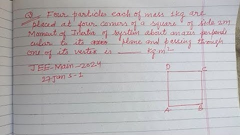Four particles each of mass 1 kg are placed at four corners of a square of side 2 m.. | jee physics