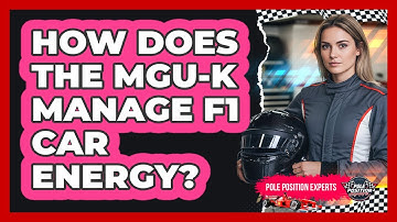How Does The MGU-K Manage F1 Car Energy?