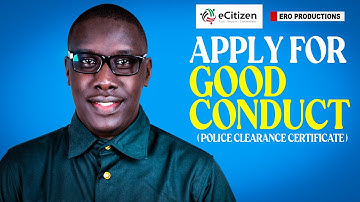 HOW TO APPLY FOR A CERTIFICATE OF GOOD CONDUCT (PCC) AS A KENYAN CITIZEN