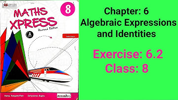 Algebraic Expressions and Identities | Class 8 | Exercise 6.2 | Maths Xpress Full Solutions