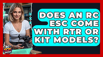 Does an RC ESC come with RTR or kit models? - RC Toy Central