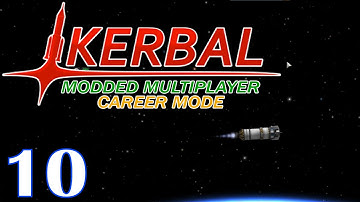 KSP - Modded Multiplayer Career Mode - Ep. 10