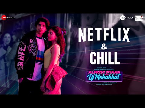 Netflix & Chill - Almost Pyaar with DJ Mohabbat | Alaya F, Karan M| Arjun K, Sharvi, Amit T, Shellee