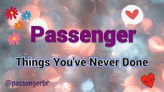 ⭐⭐⭐ Passenger - Things you've never done