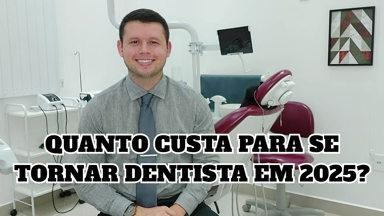 QUANTO CUSTA PARA SER DENTISTA EM 2025? (DA FACULDADE ATÉ ABRIR UM ...