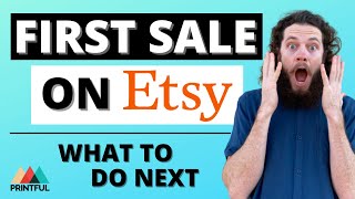 What Do You Do After You Get Your First Sale on Etsy | Etsy Shop Sale [Printful]