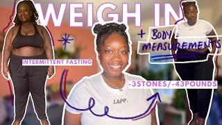 WEIGH IN AND BODY MEASUREMENTS | WEIGHT LOSS JOURNEY | INTERMITTENT FASTING