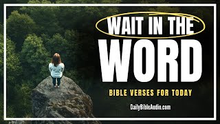 When You’re Waiting On God, Stay In His Word | Blessed Morning Bible Verses For Today