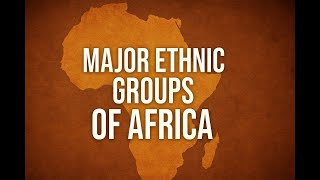 Africas Influential Ethnic Groups Arabs Amazigh Hausa Yoruba Igbo Bantu, Horn Cultures Explained