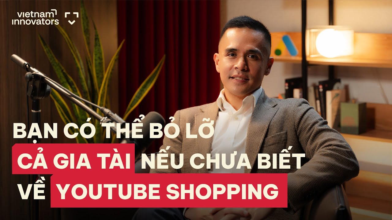 Bạn có thể bỏ lỡ cả gia tài nếu chưa biết về YouTube Shopping - Gabby Roxas, Google Vietnam Bạn có thể bỏ lỡ cả gia tài nếu chưa biết về YouTube Shopping - Gabby Roxas, Google Vietnam