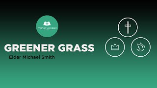 Greener Grass Part 8 by Weirton Covenant Church 20 views 2 months ago 34 minutes