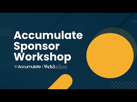 Accumulate Sponsor Workshop II: Web3athon