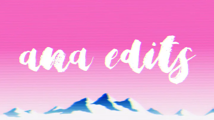 intro :3 | ana edits