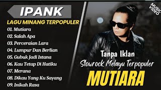Ipank - MUTIARA - SALAH APA - LUMPUR DAN BERLIAN - PERCERAIAN LARA || FULL ALBUM TERBAIK 2026 