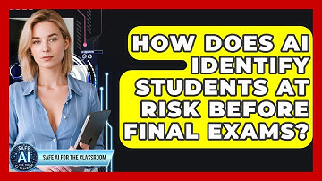 How Does AI Identify Students At Risk Before Final Exams? - Safe AI for The Classroom