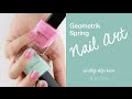 Geometrik Spring Nail Art | Ojemrujumrimelim