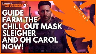 GUIDE HOW TO FARM THE CHILL OUT MASK, SLEIGHER AND OH CAROL FAST! #TheDivision2