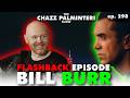 Flashback | One of My Favorite Conversations w/ Bill Burr | The Chazz Palminteri Show | Episode 298