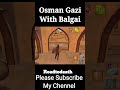 Osman Gazi Enter The Saljok Empire Ertugrul Games Kurulusosman Osman Shorts Subscribe Me
