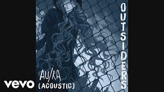 Video thumbnail of "Au/Ra - Outsiders (Acoustic) (Audio)"