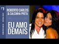 Roberto Carlos & Calcinha Preta - Eu amo demais (2009)