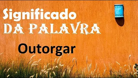 O que é uma outorga de escritura?