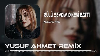 Melis Fis - Gülü Sevdim Dikeni Battı (YusufAHMT Remix) TikTok Remix 2024