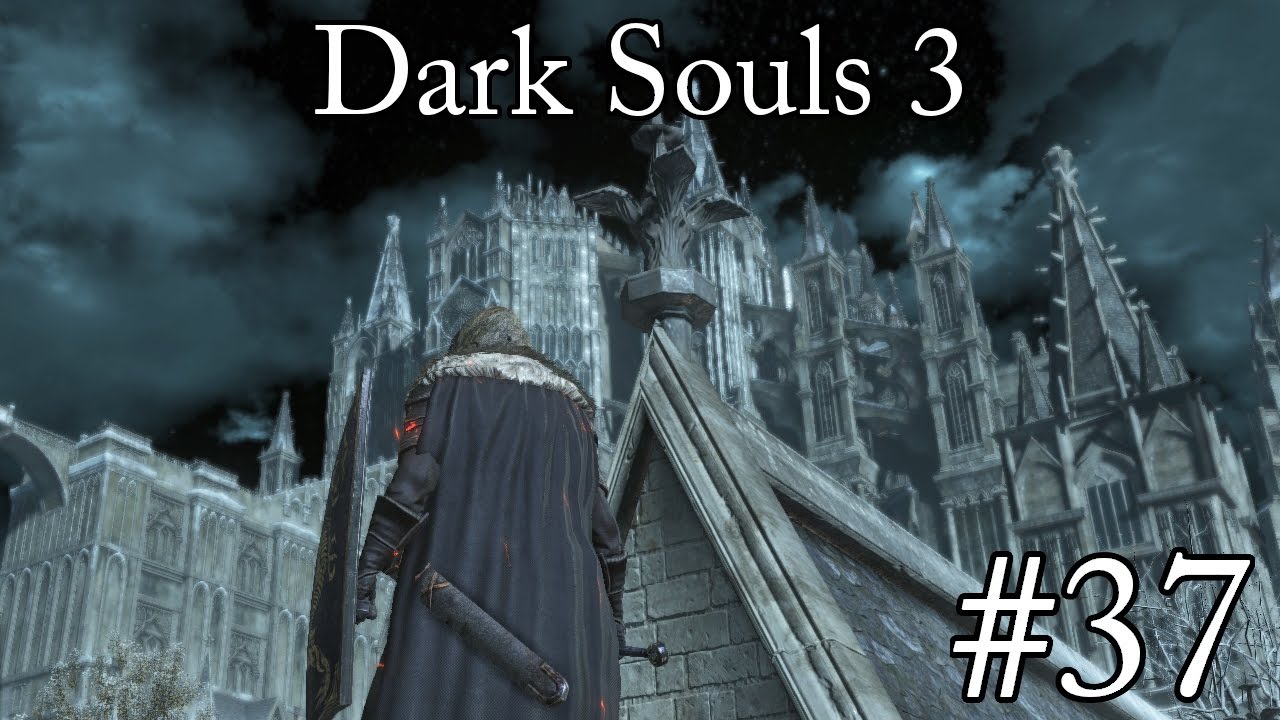 Anor Londo? | Let's Play Dark Souls 3 | Episode 37