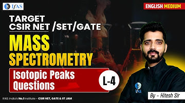 Isotopic Peak Questions CSIR NET 2024 | Mass Spectrometry CSIR NET 2024 | L4 | IFAS