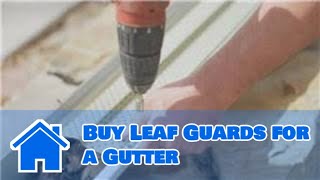 Gutter Maintenance : How to Buy Leaf Guards for a Gutter
