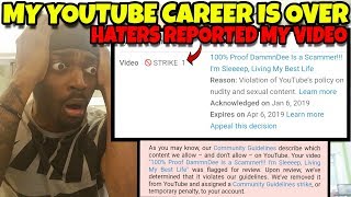 My YouTube Career Is OVER!!! Haters Got My Video Flagged And Removed!!