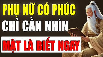 Cổ nhân tiết lộ: Tướng Mạo Của Người Phụ Nữ Có Phúc Chỉ Cần Nhìn Vẻ Bề Ngoài Là Rõ Ngay.