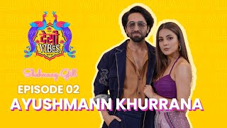 EP 2 Desi Vibes With Shehnaaz Gill | Ayushmann Khurrana