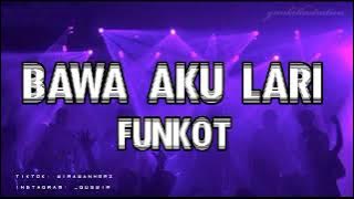 DJ BAWA AKU LARI - Funkot Remix