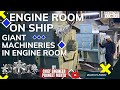 ENGINE ROOM ON SHIP I MEGA SHIP TOUR | GIANT MACHINERIES IN ENGINE ROOM I A MUST WATCH