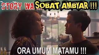 STORY WA SOBAT AMBYAR || BAJINGAN || ORA UMUM MATAMU