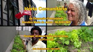 Horta Comunitária na Ocupação Carolina Maria de Jesus/MLB, Belo Horizonte/MG. 15/ 11/ 2017 Horta Comunitária na Ocupação Carolina Maria de Jesus/MLB, Belo Horizonte/MG. 15/ 11/ 2017