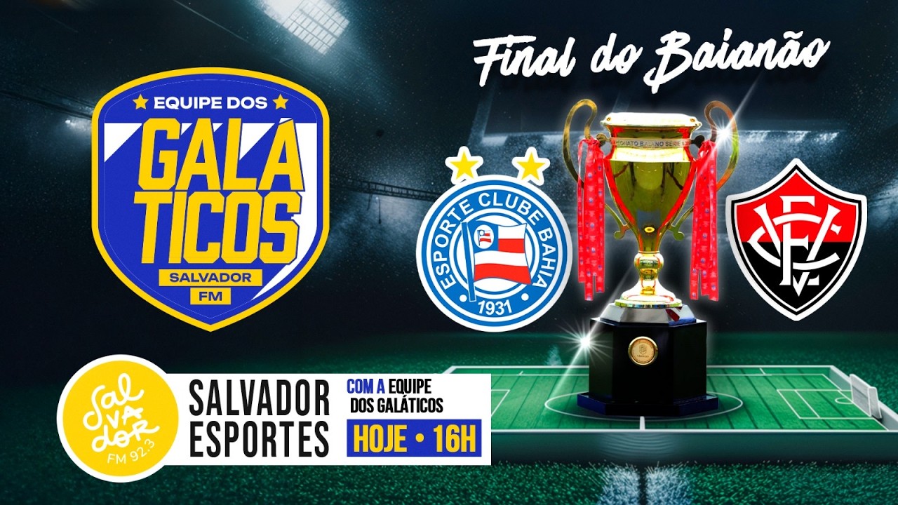 [AO VIVO] Bahia x Vitória (07/03/2026) | Os Galáticos | Salvador FM