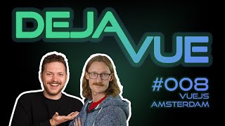 DejaVue #E008 - Vue.js Amsterdam