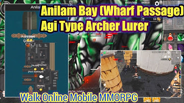 Walk Online Mobile | Anilam Bay (Wharf Passage) Luring Mobs Using Agi Archer