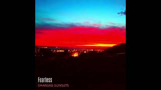 Fearless - Sharing Sunsets