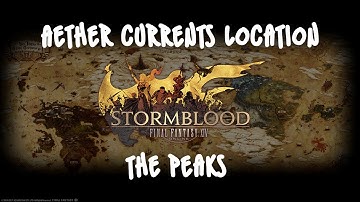 FFXIV Stormblood - Aether Currents | The Peaks [Visual Guide]