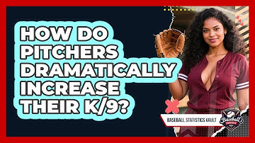 How Do Pitchers Dramatically Increase Their K/9? - Baseball Statistics Vault