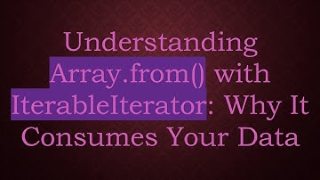Understanding Array.from() with IterableIterator: Why It Consumes Your Data