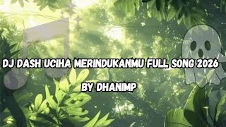 Download lagu dj Dash uciha merindukanmu full song terbaru 2026 dhaniMP