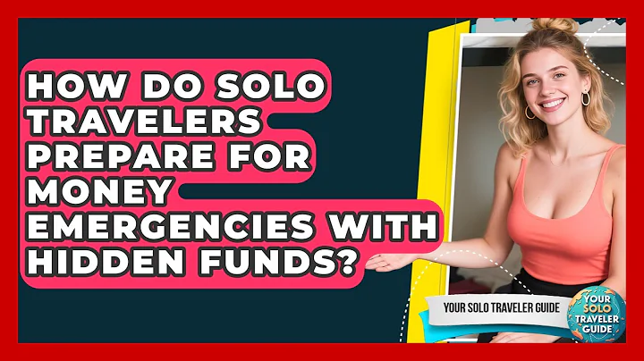 How Do Solo Travelers Prepare For Money Emergencies With Hidden Funds? - Your Solo Traveler Guide