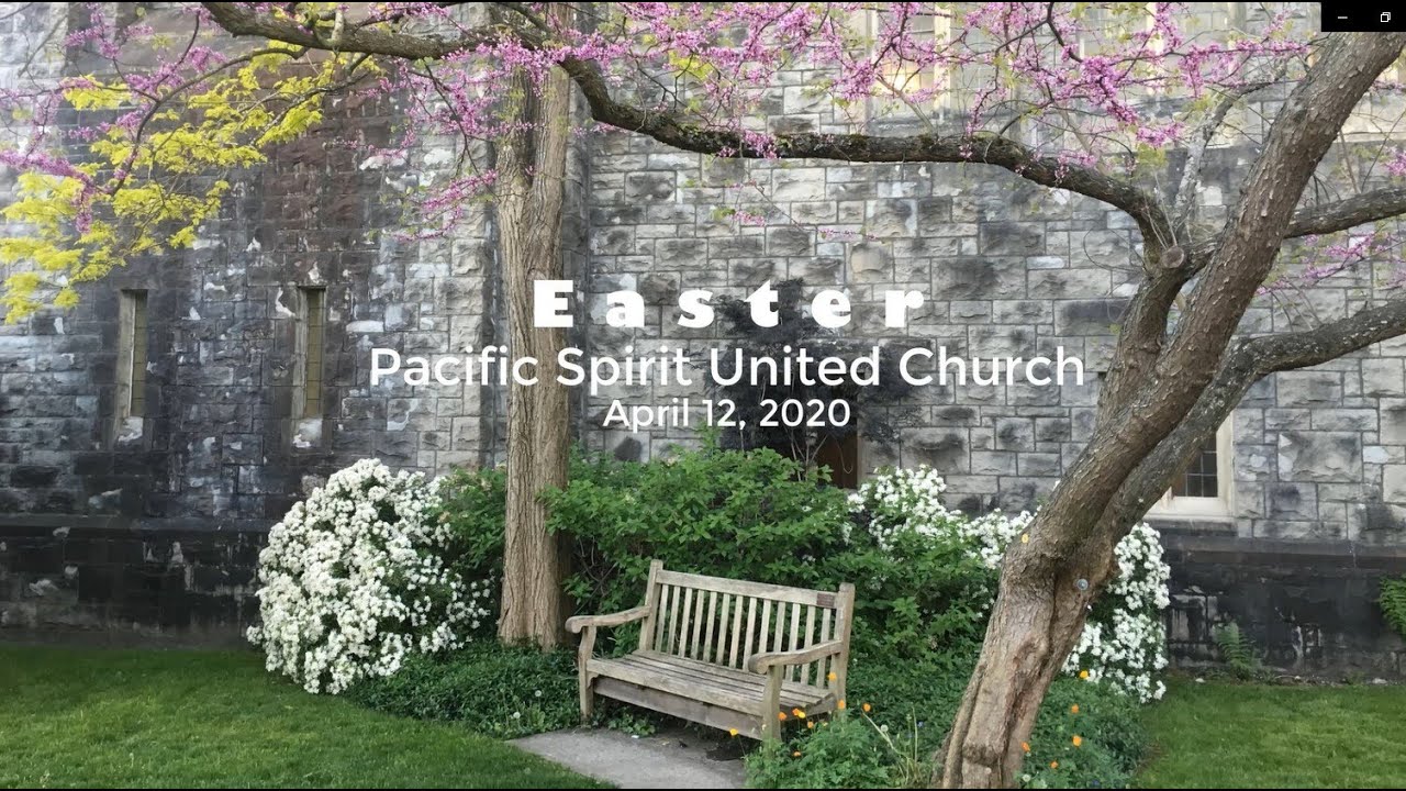 Easter 2020 Pacific Spirit United Church Full Service YouTube Easter 2020 Pacific Spirit United Church Full Service YouTube
