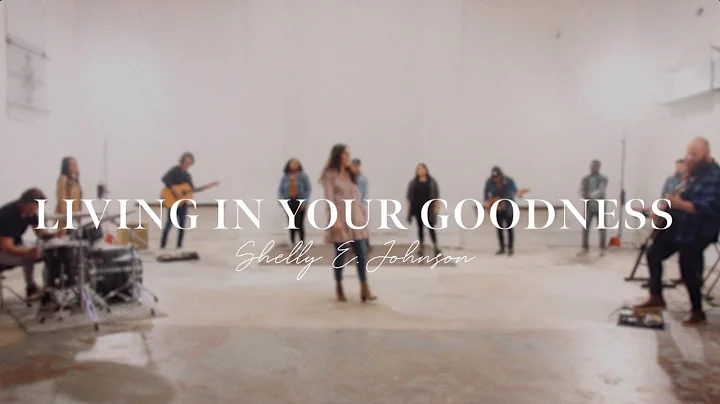 Living In Your Goodness - Shelly E. Johnson - Offi...